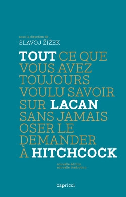 "Tout ce que vous avez toujours voulu savoir sur Lacan sans jamais oser le demander à Hitchcock" (Slavoj Zizek)