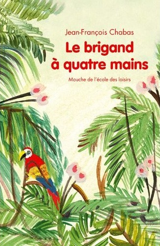 le brigand à quatre mains jean-françois chabas l'école des loisirs