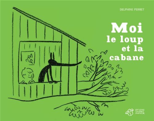 moi, le loup et la cabane delphine perret