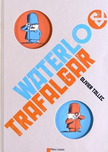 waterlo & trafalgar olivier tallec