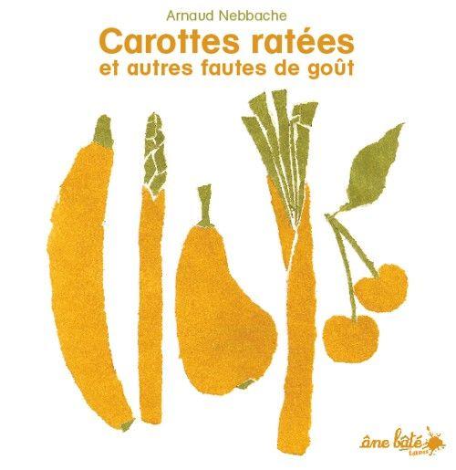 carottes ratées et autres fautes de goût arnaud nebbache
