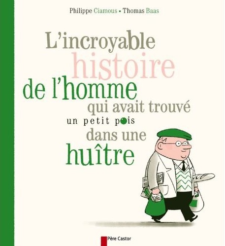 l'incroyable histoire de l'homme qui avait trouvé un petit pois dans une huitre