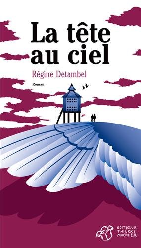 la tete au ciel régine detambel