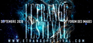 32è l'Étrange Festival - bannière https://www.etrangefestival.com/2026/fr/program